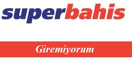 Süperbahis Giremiyorum