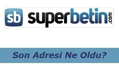 Süperbetin Son Adresi Ne Oldu