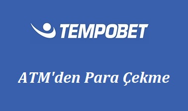 Tempobet ATM'den Para Çekme