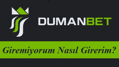 Dumanbet Giremiyorum Nasıl Girerim?