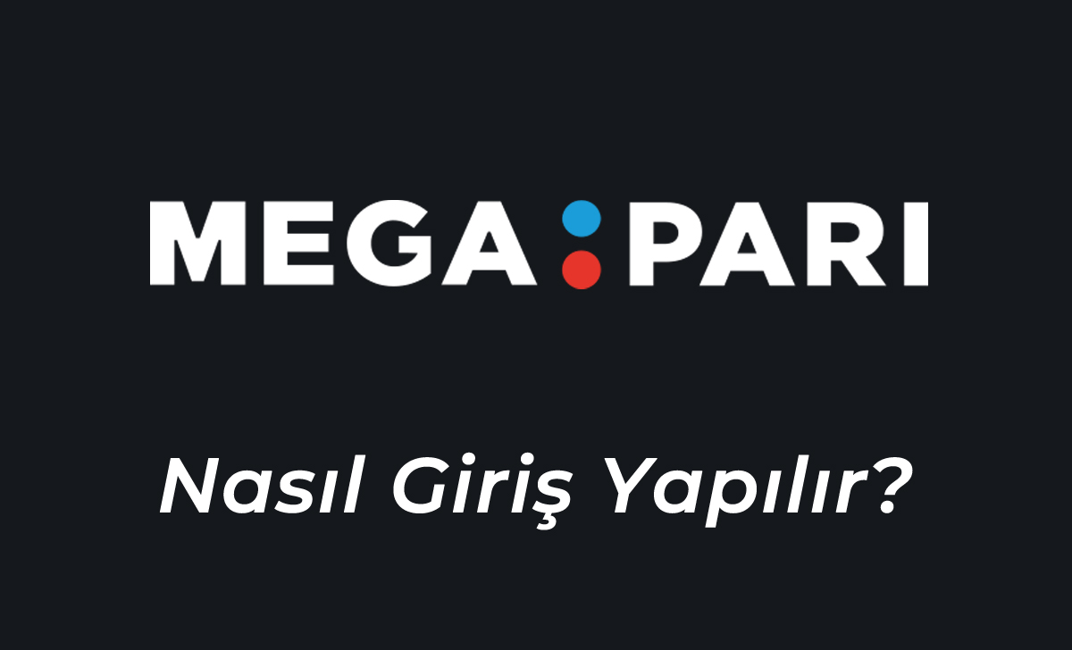 Megapari Nasıl Giriş Yapılır?