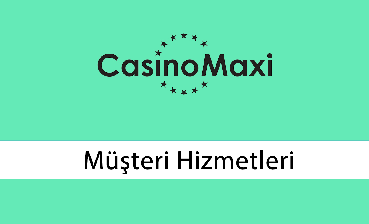 CasinoMaxi Müşteri Hizmetleri