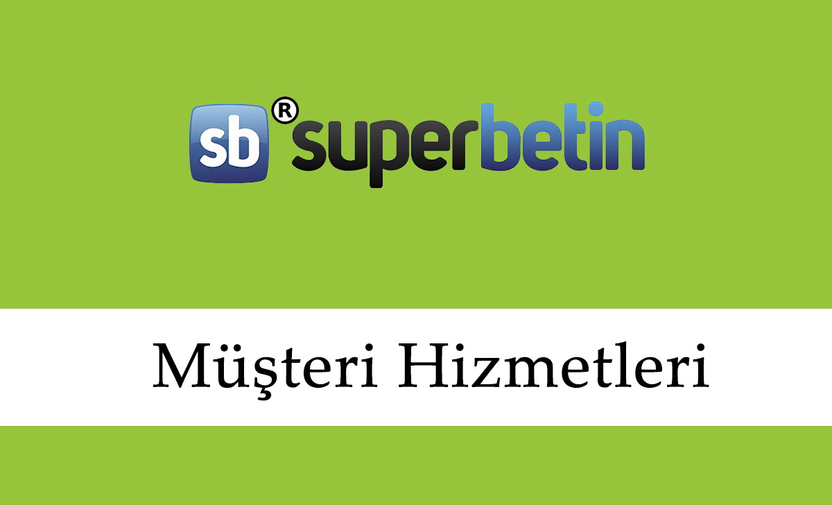 Süperbetin Müşteri Hizmetleri