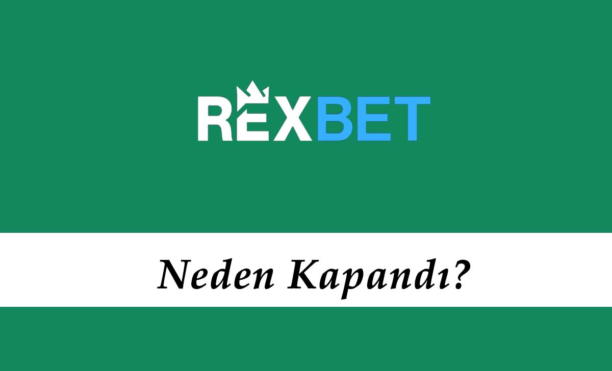 Rexbet Neden Kapandı?