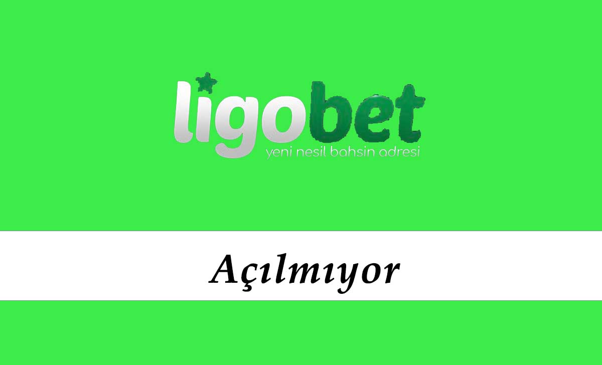 Ligobet Açılmıyor