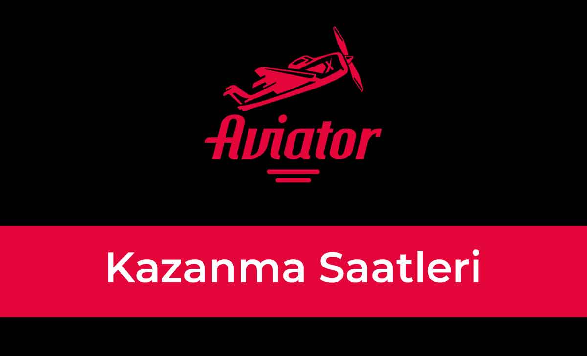 Aviator Kazanma Saatleri