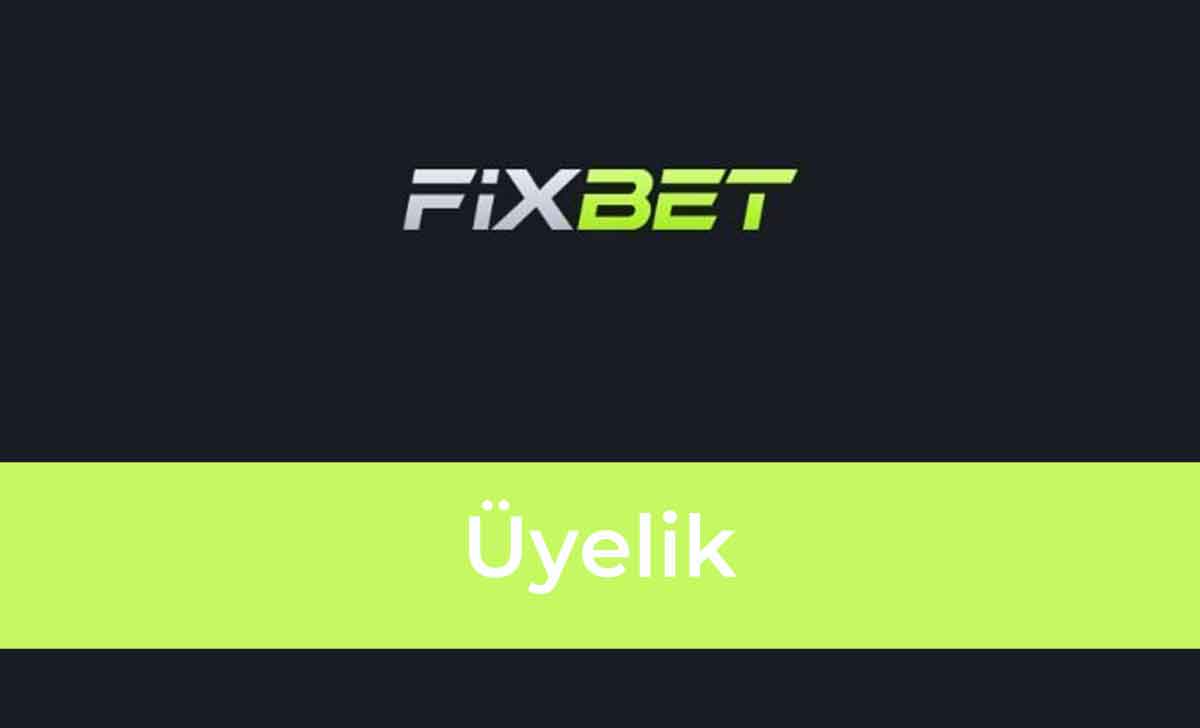 Fixbet Üyelik